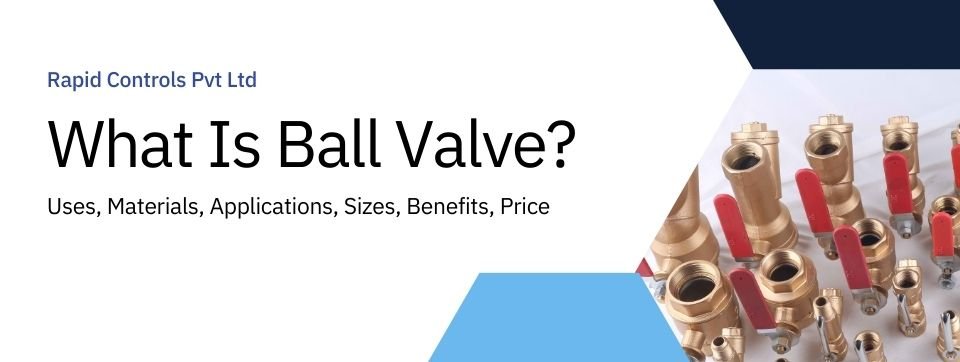 What Is Ball Valves By rapidcontrols.in