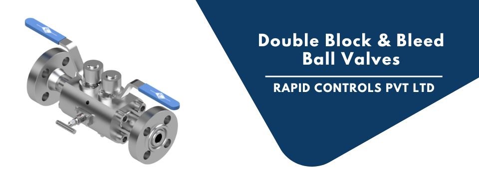 Double Block & Bleed ball Valves rapidcontrols.in
