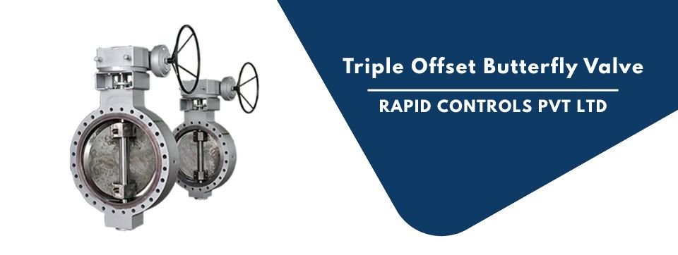 Triple Offset Butterfly Valves rapidcontrols.in