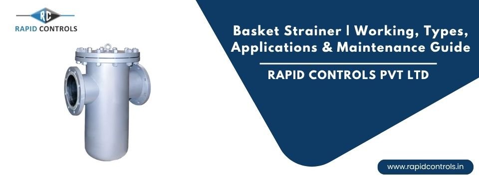 Basket Strainer Working, Types, Applications & Maintenance Guide