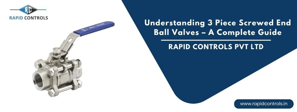 Understanding 3 Piece Screwed End Ball Valves RC