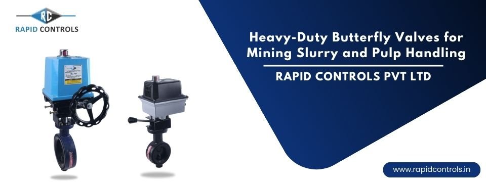 Heavy-Duty Butterfly Valves for Mining Slurry and Pulp Handling rapidcontrols.in