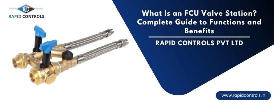 What Is an FCU Valve Station Complete Guide rapidcontrols.in